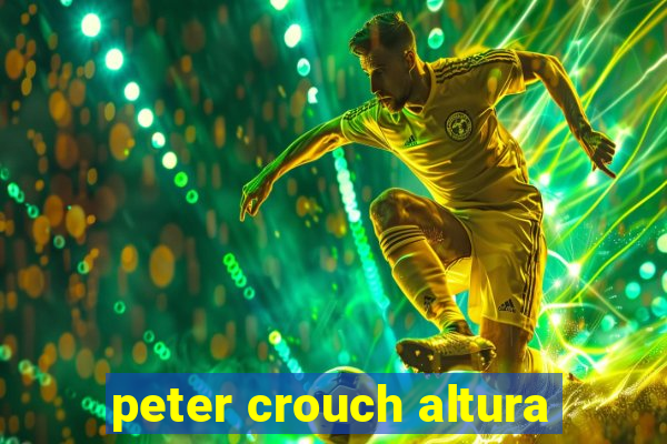 peter crouch altura